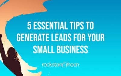 5 Essential Tips to Generate Leads for Your Small Business